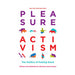Pleasure Activism: The Politics of Feeling Good