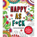 Happy as F*ck Coloring Book