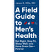 A Field Guide to Men''s Health
