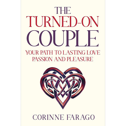 The Turned-On Couple: Your Path to Lasting Love Passion and Pleasure