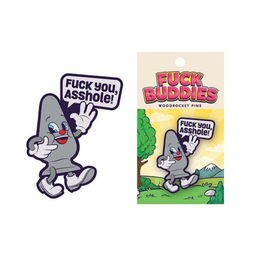 Fuck You, Asshole Fuck Buddies Pin | cutebutkinky.com